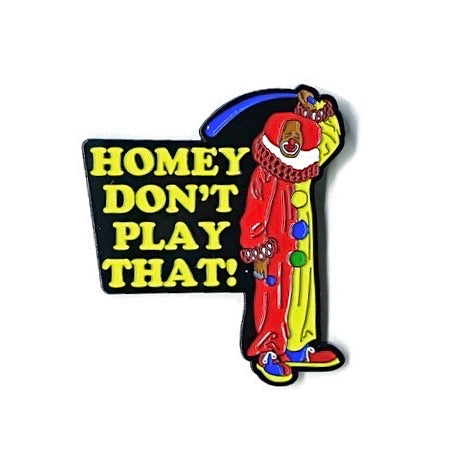 Homey Don’t Play That - Soft Enamel Pin