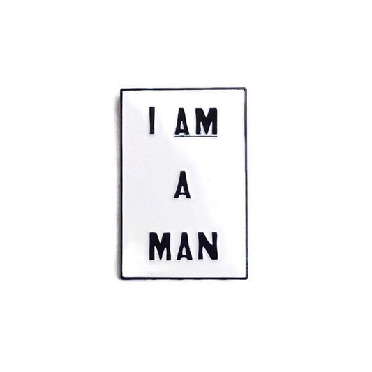 I AM A MAN - Soft Enamel Pin