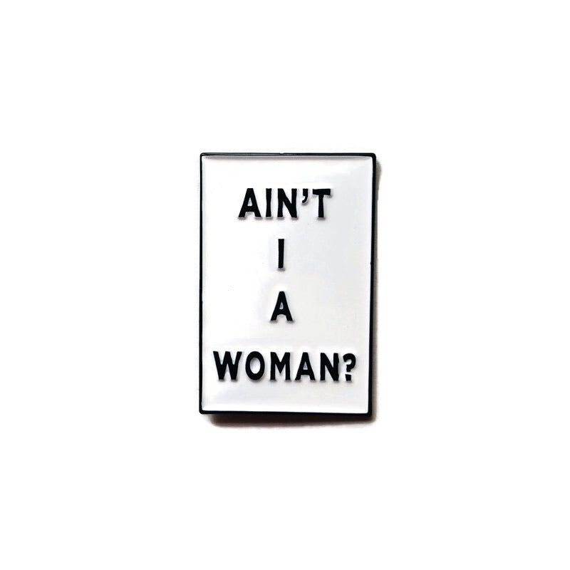 Ain&#39;t I A Woman? - Soft Enamel Pin