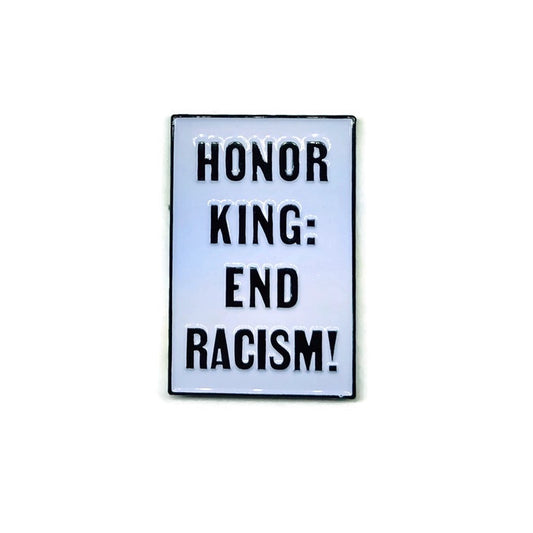 Honor King: End Racism! - Soft Enamel Pin
